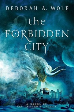 The Forbidden City: The Dragon's Legacy - Wolf, Deborah A.