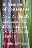 In Search of Consensus: New Zealand's Electoral ACT 1956 and Its Constitutional Legacy