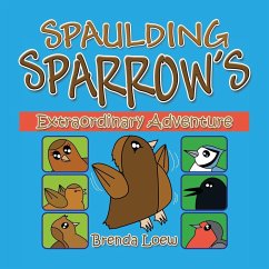 Spaulding Sparrow's Extraordinary Adventure - Loew, Brenda