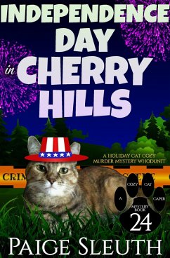 Independence Day in Cherry Hills: A Holiday Cat Cozy Murder Mystery Whodunit (Cozy Cat Caper Mystery, #24) (eBook, ePUB) - Sleuth, Paige
