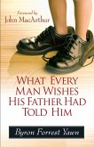 What Every Man Wishes His Father Had Told Him (eBook, ePUB) What Every Man Wishes His Father Had Told Him (eBook, ePUB)