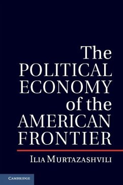 Political Economy of the American Frontier (eBook, ePUB) - Murtazashvili, Ilia
