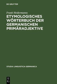 Etymologisches Wörterbuch der germanischen Primäradjektive (eBook, PDF) - Heidermanns, Frank
