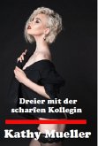 Dreier mit der geilen Kollegin (eBook, ePUB) Dreier mit der geilen Kollegin (eBook, ePUB)