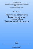Das System konsistenter Entgeltregulierung im deutschen Telekommunikationsrecht (eBook, PDF)