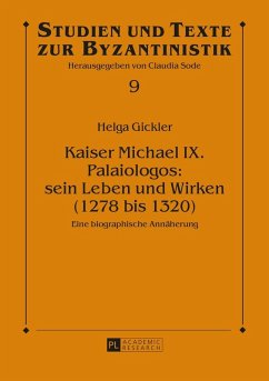 Kaiser Michael IX. Palaiologos: sein Leben und Wirken (1278 bis 1320) (eBook, ePUB) - Helga Gickler, Gickler