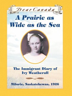 Dear Canada: A Prairie as Wide as the Sea (eBook, ePUB) - Ellis, Sarah