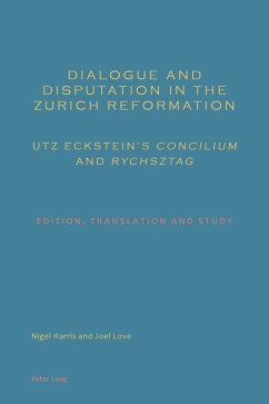 Dialogue and Disputation in the Zurich Reformation: Utz Eckstein's Concilium and Rychsztag (eBook, PDF) - Harris, Nigel