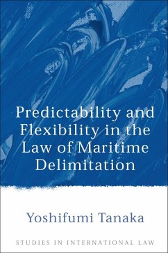 Predictability and Flexibility in the Law of Maritime Delimitation (eBook, PDF) - Tanaka, Yoshifumi