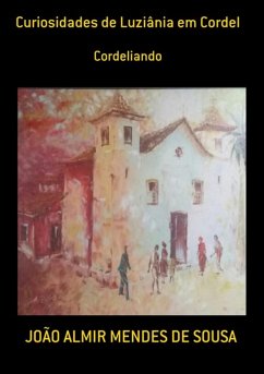 Curiosidades De Luziânia Em Cordel (eBook, PDF) - de Sousa, João Almir Mendes