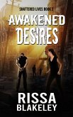 Awakened Desires (Shattered Lives, #2) (eBook, ePUB) Awakened Desires (Shattered Lives, #2) (eBook, ePUB)