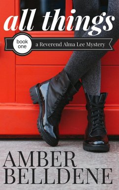All Things (A Reverend Alma Lee Mystery) (eBook, ePUB) - Belldene, Amber