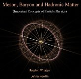 Meson, Baryon and Hadronic Matter (Important Concepts of Particle Physics) (eBook, PDF) Meson, Baryon and Hadronic Matter (Important Concepts of Particle Physics) (eBook, PDF)