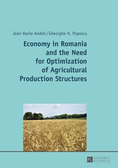 Economy in Romania and the Need for Optimization of Agricultural Production Structures (eBook, ePUB) - Jean Vasile Andrei, Andrei