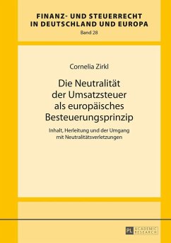 Die Neutralitaet der Umsatzsteuer als europaeisches Besteuerungsprinzip (eBook, ePUB) - Cornelia Zirkl, Zirkl