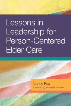 Lessons in Leadership for Person-Centered Elder Care (eBook, PDF) - Fox, Nancy