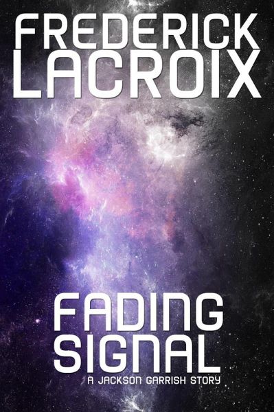 Fading Signal: (Jackson Garrish) (eBook, ePUB) Fading Signal: (Jackson Garrish) (eBook, ePUB)