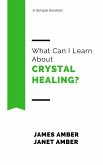 What Can I Learn About Crystal Healing? (eBook, ePUB)