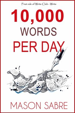 10,000 Words per Day (Write Club, #1) (eBook, ePUB) - Sabre, Mason