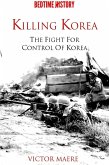 Killing Korea: The Fight for Control of Korea (eBook, ePUB)