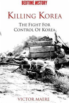 Killing Korea: The Fight for Control of Korea (eBook, ePUB) - Maere, Victor