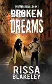 Broken Dreams (Shattered Lives, #1) (eBook, ePUB) Broken Dreams (Shattered Lives, #1) (eBook, ePUB)