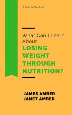 What Can I Learn About Losing Weight Through Nutrition? (eBook, ePUB) - Amber, James; Amber, Janet