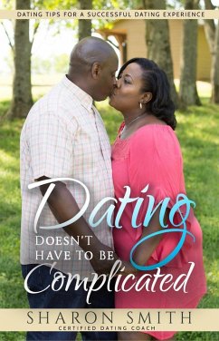 Dating Doesn't Have To Be Complicated (eBook, ePUB) - Smith, Sharon