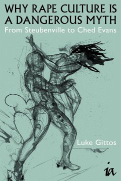 Why Rape Culture is a Dangerous Myth (eBook, ePUB) - Gittos, Luke
