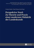 Perspektive Nord: Zu Theorie und Praxis einer modernen Didaktik der Landeskunde (eBook, ePUB)