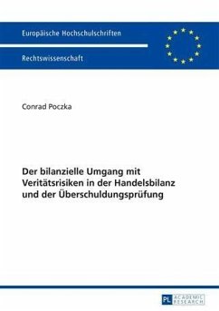 Der bilanzielle Umgang mit Veritaetsrisiken in der Handelsbilanz und der Ueberschuldungspruefung (eBook, PDF) - Poczka, Conrad