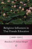 Religious Influences in Thai Female Education (1889-1931) (eBook, PDF) Religious Influences in Thai Female Education (1889-1931) (eBook, PDF)