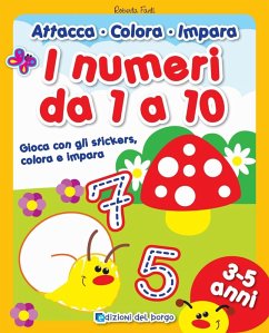 I numeri da 1 a 10. Gioca con gli stickers, colora e impara. Con adesivi - Fanti, Roberta