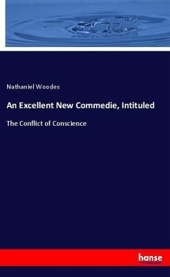An Excellent New Commedie, Intituled - Woodes, Nathaniel