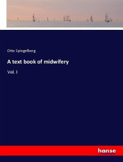 A text book of midwifery - Spiegelberg, Otto