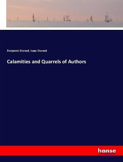 Calamities and Quarrels of Authors - Disraeli, Benjamin;Disraeli, Isaac