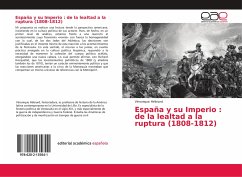 España y su Imperio : de la lealtad a la ruptura (1808-1812) - Hébrard, Véronique