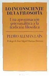 Lo inconsciente de la filosofía . Una aproximación psicoanalítica a la tradición filosófica