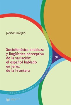 Sociofonética andaluza y lingüística perceptiva de la variación : el español hablado en Jerez de la Frontera - Harjus, Jannis