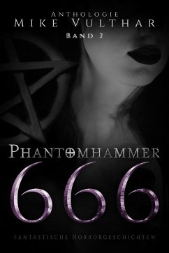 Phantomhammer 666 – Band 2 (eBook, ePUB) - Vulthar, Mike