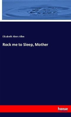 Rock me to Sleep, Mother - Allen, Elizabeth Akers