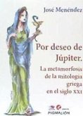 Por deseo de Júpiter. La metamorfosis de la mitología griega en el siglo XXI