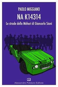 NA K14314. Le strade della Méhari di Giancarlo Siani - Miggiano, Paolo