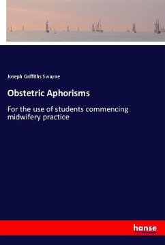 Obstetric Aphorisms - Swayne, Joseph Griffiths
