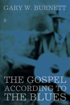 Gospel According to the Blues (eBook, PDF) - Burnett, Gary W.