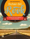 Rutas del Rock. de Los Caminos del Blues a Woodstock: Viaje Por Los Lugares de la Música