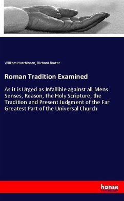 Roman Tradition Examined - Hutchinson, William;Baxter, Richard