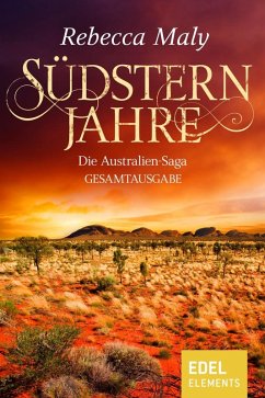 Südsternjahre - Die Australien-Saga Gesamtausgabe (eBook, ePUB) - Maly, Rebecca