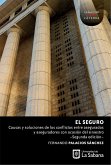 El seguro: causas y soluciones de los conflictos entre asegurados y aseguradores con ocasión del siniestro. (eBook, ePUB)