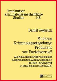 Moderne Kriminalgesetzgebung: Produzent von Parteiverrat? (eBook, ePUB) - Daniel Wegerich, Wegerich